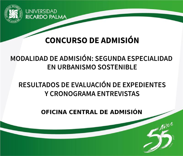 MODALIDAD DE ADMISIÓN: SEGUNDA ESPECIALIDAD EN URBANISMO SOSTENIBLE RESULTADOS DE EVALUACIÓN DE EXPEDIENTES Y CRONOGRAMA ENTREVISTAS
